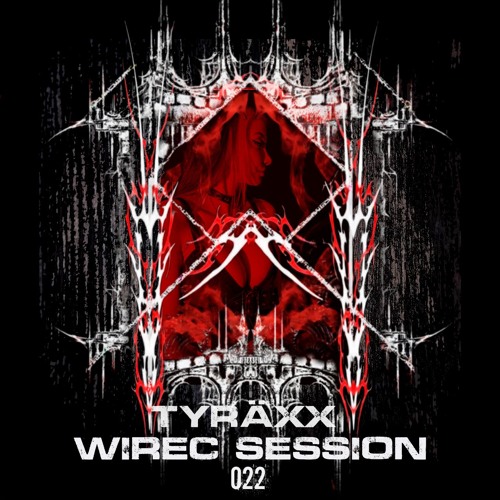 Wirec session 022 -  TYRÄXX