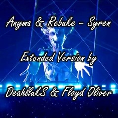 Anyma & Rebuke - Syren Extended By DeahllukS & Floyd Oliver