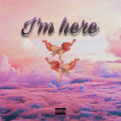 im here