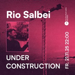 Under Construction Radioshow w/ Rio Salbei | 21.11.25