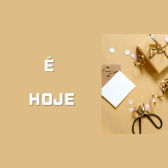 É Hoje