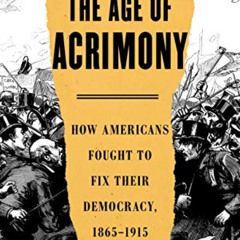 [READ] KINDLE 📬 The Age of Acrimony: How Americans Fought to Fix Their Democracy, 18