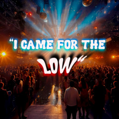“Came for the High (I Came for the Low)”