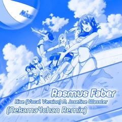 Rasmus Faber - Rise (Vocal Version) Ft. Josefine Wassler (Nekama4chan Remix)
