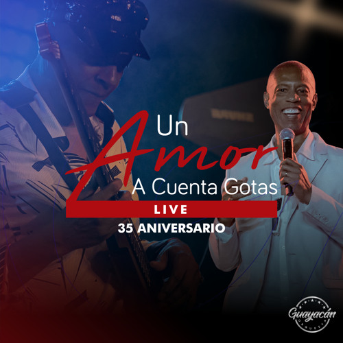 Stream Un Amor A Cuenta Gotas (En Vivo 35 Aniversario) by Guayacán