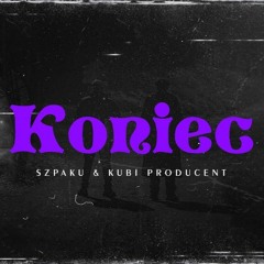 Szpaku & Kubi Producent - Koniec