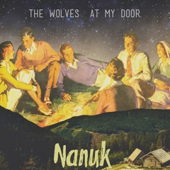 Nanuk - The Wolves At My Door (with lyrics)