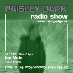 Ian Vale Paisley Dark Radio Show 16.10. 21