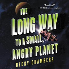 VIEW EBOOK EPUB KINDLE PDF The Long Way to a Small, Angry Planet: Wayfarers, Book 1 by  Becky Chambe