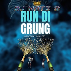 RUN DI GRUNG  ( Dancehall Mix 2023)