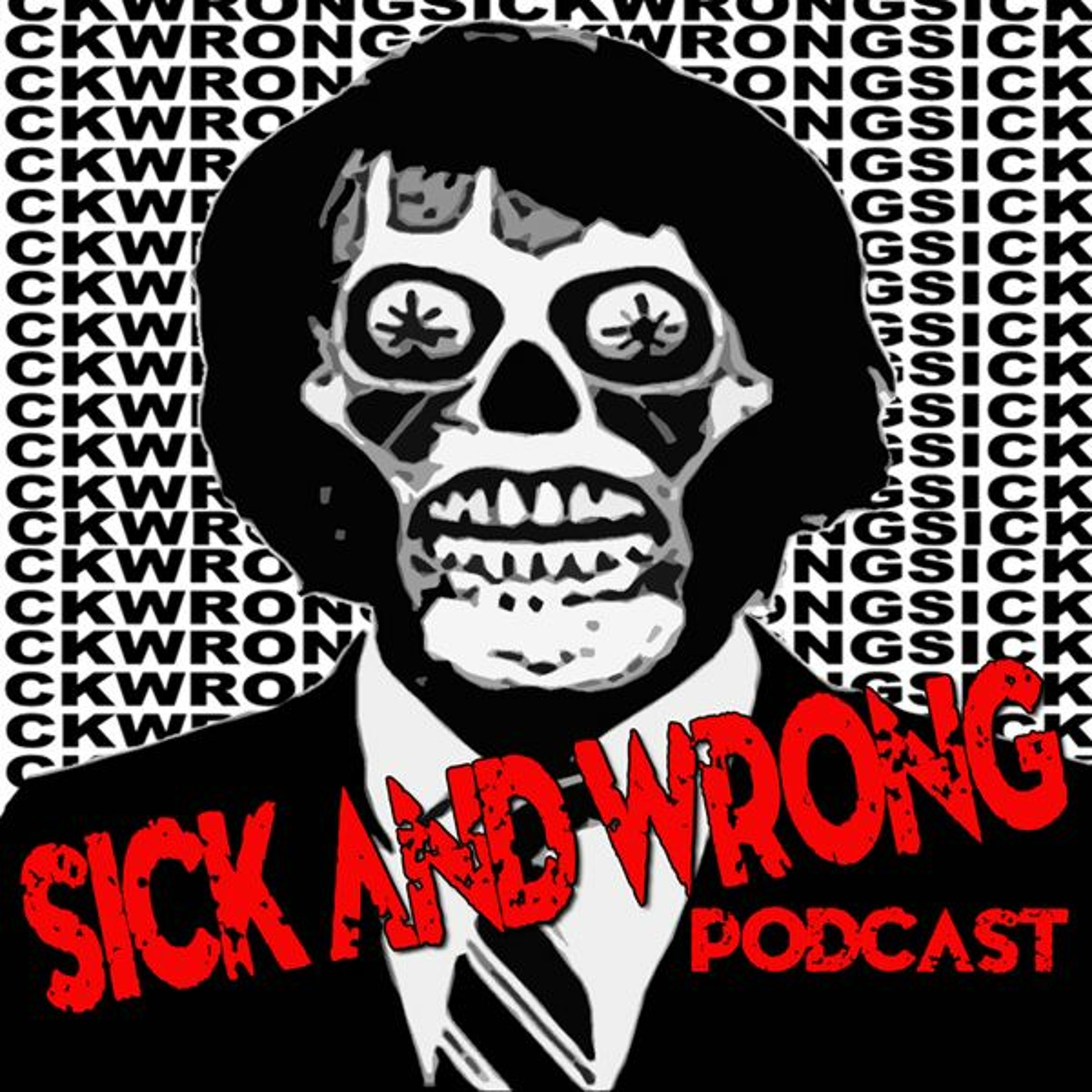 Sick and Wrong Podcast