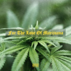 For The Love Of Marijuana Ft Jones Dynamic