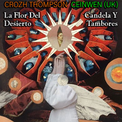Crozh Thompson, Ceiwen (UK) "Candela Y Tambores"
