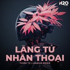 Lãng Tử Nhàn Thoại Full - Danius Remix x Thiên Tú