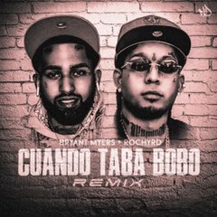 Rochy RD, Bryant Myers - Cuando Taba Bobo Remix