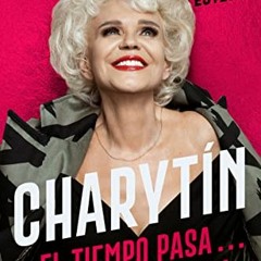 [Get] PDF EBOOK EPUB KINDLE CHARYTÍN (Spanish edition): El tiempo pasa. . . ¡pero yo no! by  Chary
