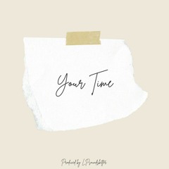 Your Time (Produced by LPsoundsbetter).mp3