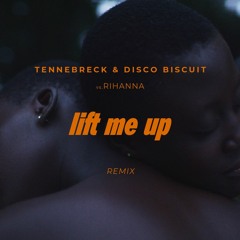 Tennebreck & Disco Biscuit X Rihanna - Lift Me Up (Remix) (Extended)