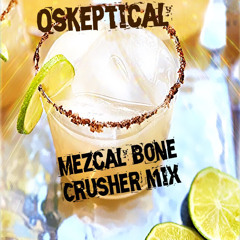 Mezcal Bone crusher mix-Oskeptical