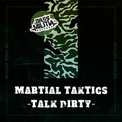 Artillery Series 002 : Martial Taktics - Talk Dirty