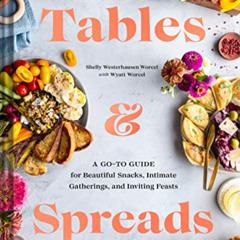 [Read] KINDLE 📂 Tables & Spreads: A Go-To Guide for Beautiful Snacks, Intimate Gathe
