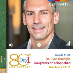 Daughters of Zelophehad - Episode 4195 | Dr. Ryan Bonfiglio | Numbers 27:1-11 | August 17, 2025