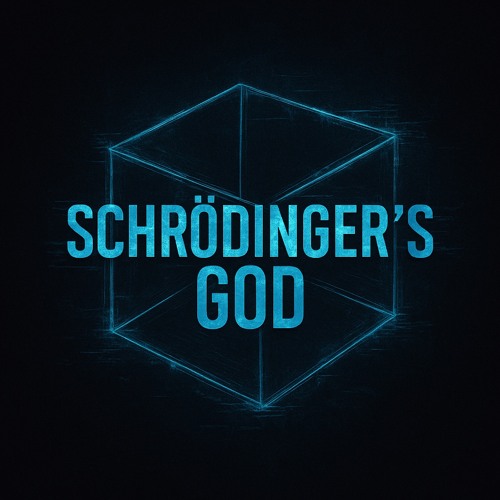 Shrödinger’s GOD