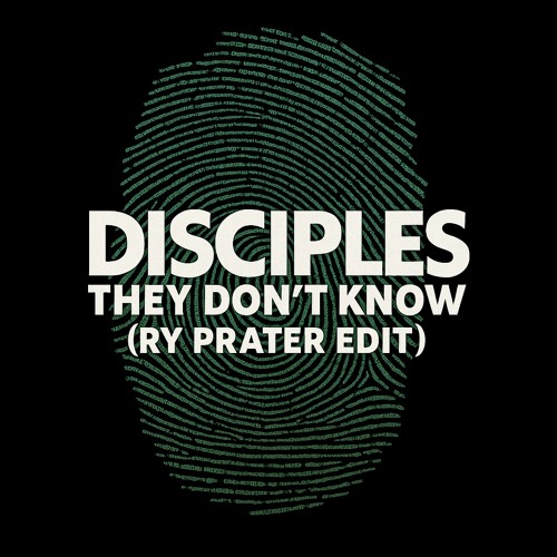 Disciples - They Dont Know (Ry Prater Edit)