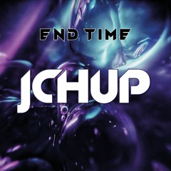 JCH UP - End Time (Instrumental Mix)
