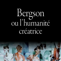 [epub Download] Bergson ou l’humanité créatrice BY : Nadia Yala Kisukidi