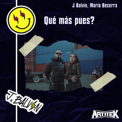 J. Balvin, Maria Becerra - Qué Más Pues? (Artitek Remix) [BUY=FREE DOWNLOAD]