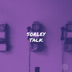 Sorley - Talk [DAY 20]