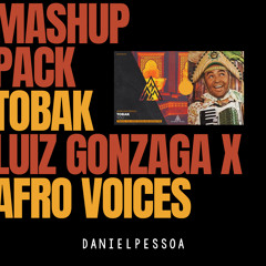 TOBAK - AFRO VOICES X LUIZ GONZAGA INTERVIEW (DANIEL PESSOA MASHUP)