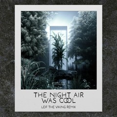 ATTLAS - The Night Air Was Cool (Leif The Viking Remix)