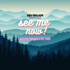 See Me Now (Naseem Swabah X Dyl Dion) *BB# EDITION*