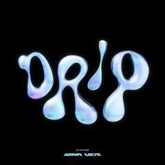 DRIP (izna OT7 ver.)