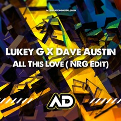 Lukey G X Dave Austin - All This Love (Dave Austin NRG Mix) Out Now On Acceleration Digital