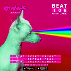 Bonkers Beats #58 on Beat 106 Scotland with Macks Wolf 130522 (Hour 2)