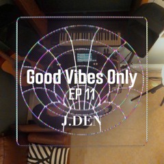 Good Vibes Only - EP 11 : House music is back