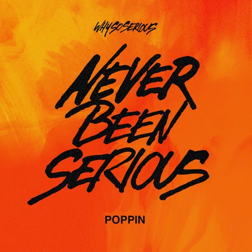 WhySoSerious - Poppin [Never Been Serious Vol. 1]