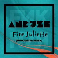 Anduze - Fire Juliette (Funkanizer Remix)