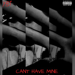 YBT- Cant Have Mine (prod By Audie)