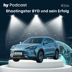 Folge 266: Shootingstar BYD und sein Angriff auf Europas Autoindustrie