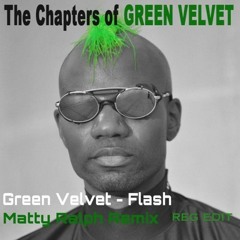 Green Velvet - Flash (Matty Ralph Remix) (REG TRANCE EDIT) *FREE DL*