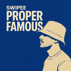 Swipee – Proper Famous (Humble Remix)