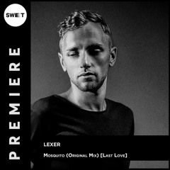 PREMIERE : Lexer - Mosquito (Original Mix) [Last Love]