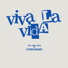 Viva La Vida Afro House Remix By KIRKEGAARD