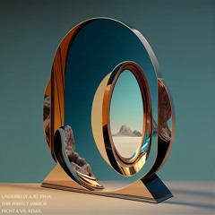 Underbelly & ill-esha - This Perfect Mirror (frost & vis. Remix)