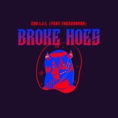 BROKE HOES (Feat. TREEGVRDEN)