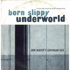 Born Slippy  (Jon Mavek's Caveman Mix)